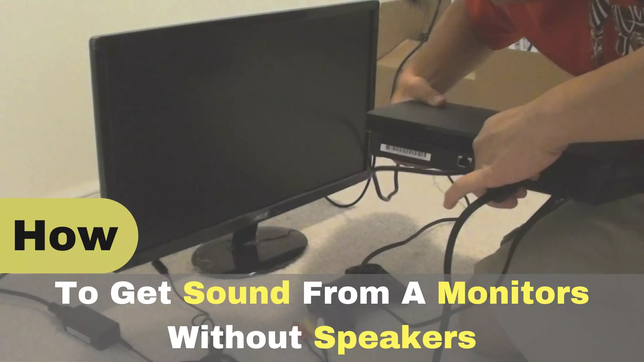 How to Get Sound from a Monitor Without Speakers? Detailed Guide