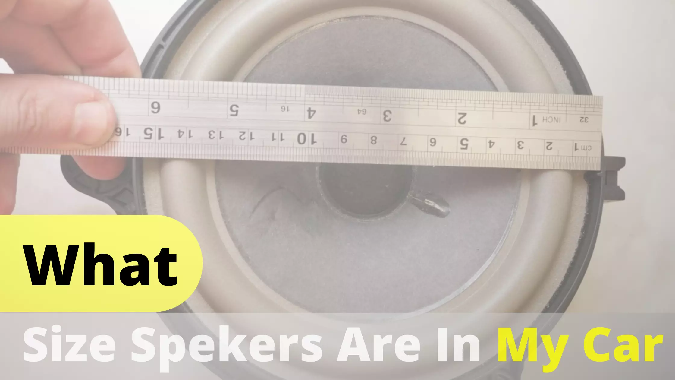 What Size Speakers Are In My Car? Step By Step Guide